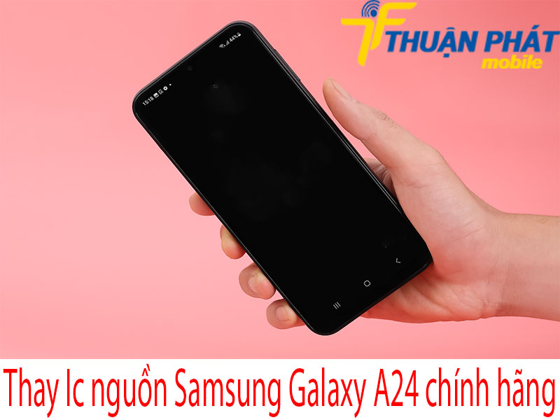 Thay Ic nguồn Samsung Galaxy A24 tại Thuận Phát Mobile