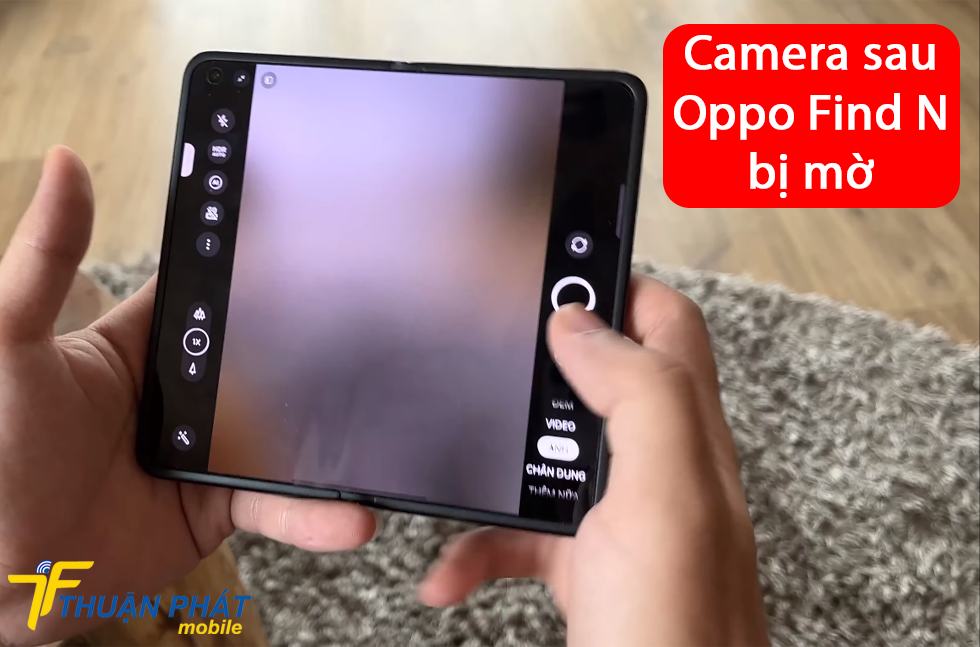 Camera sau Oppo Find N bị mờ