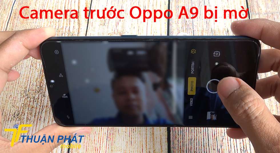 Camera trước Oppo A9 bị mờ