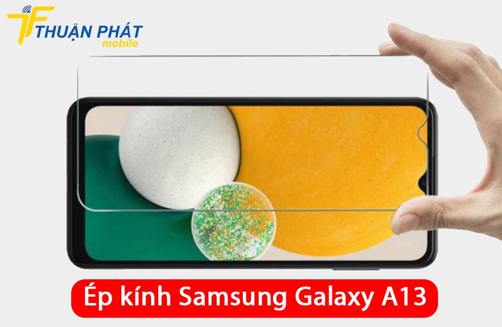 Ép kính Samsung Galaxy A13