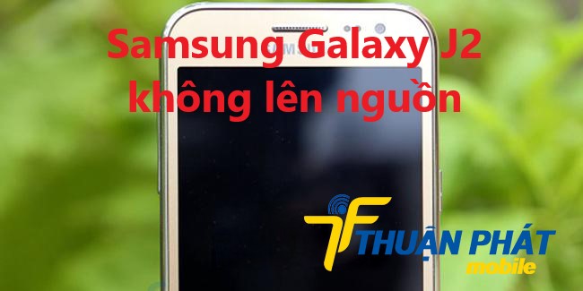 Nguyên nhân Samsung Galaxy J2 không lên nguồn