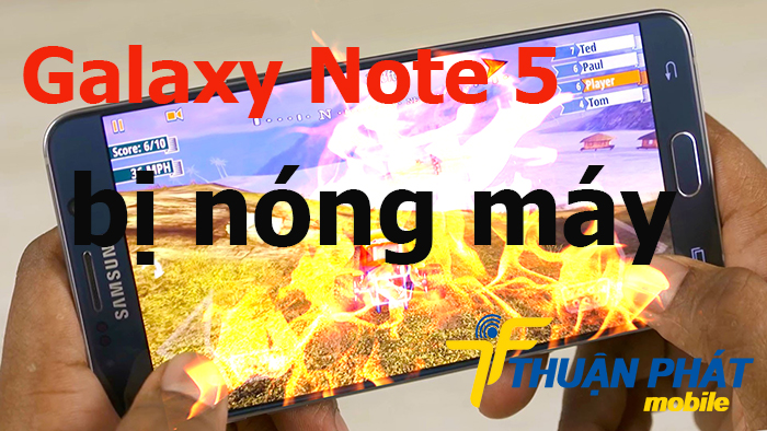 Phương án xử lỹ Samsung Galaxy Note 5 bị nóng máy nhanh nhất