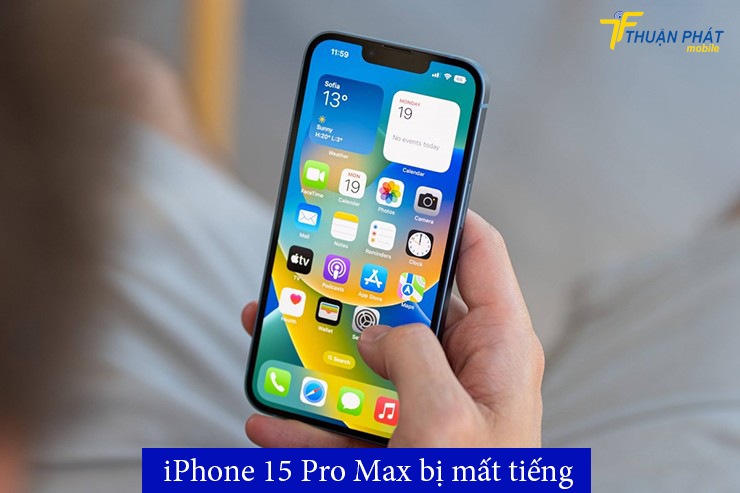 iPhone 15 Pro Max bị mất tiếng
