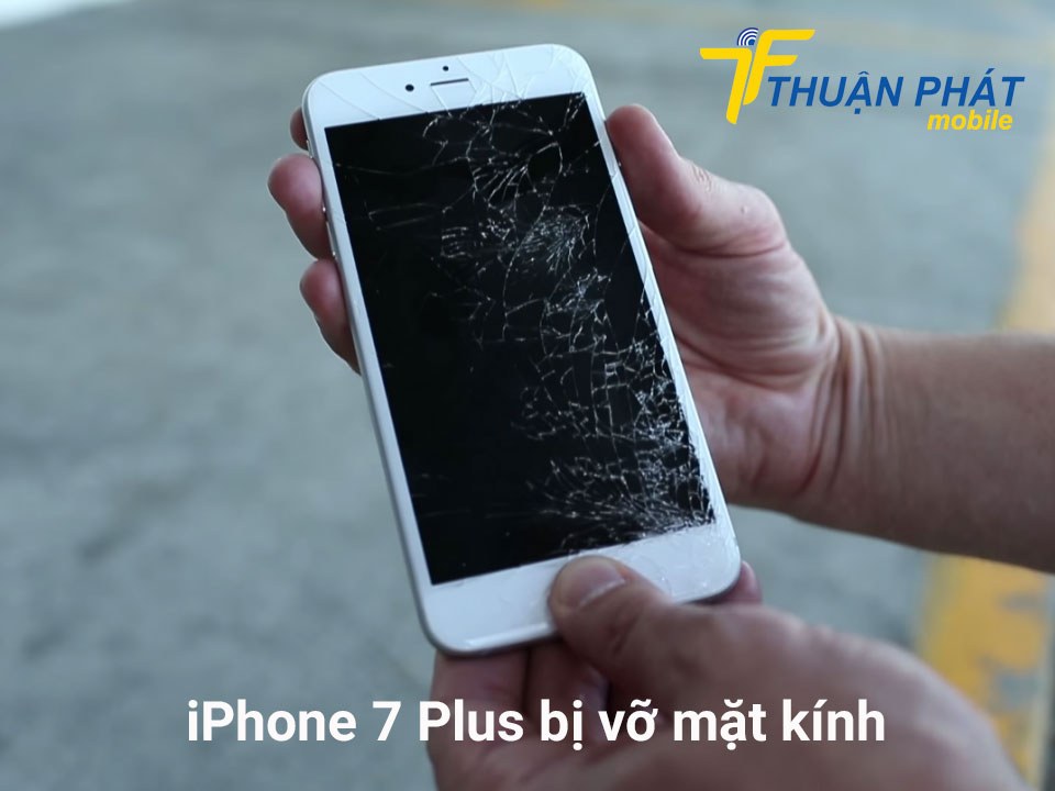 iPhone 7 Plus bị vỡ mặt kính