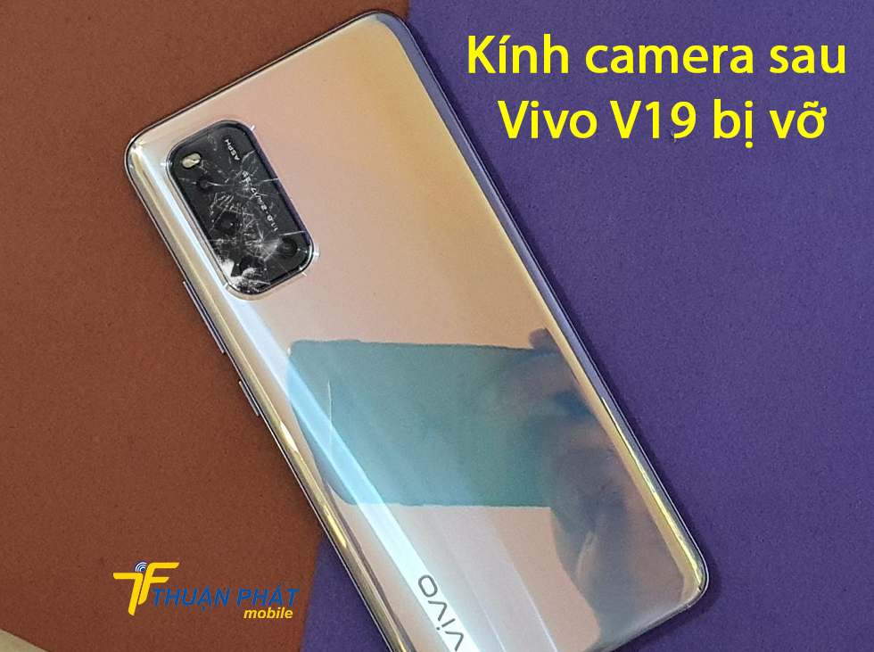 Kính camera sau Vivo V19 bị vỡ