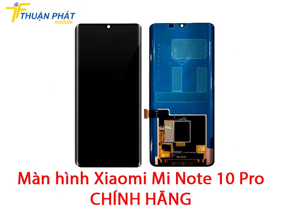 Màn hình Xiaomi Mi Note 10 Pro chính hãng