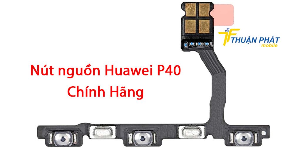 Nút nguồn Huawei P40 chính hãng