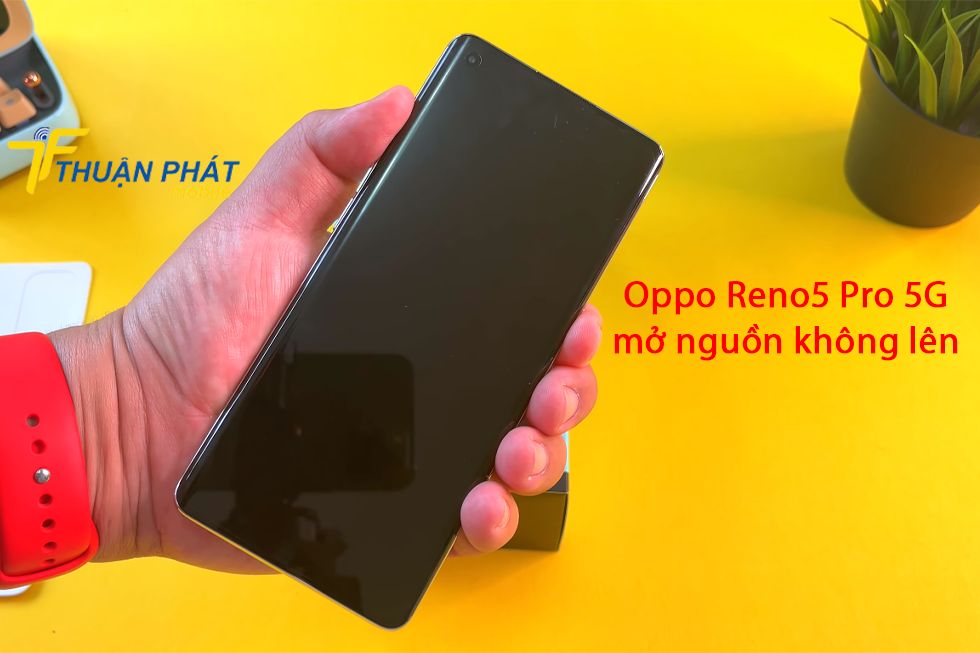 Oppo Reno5 Pro 5G mở nguồn không lên