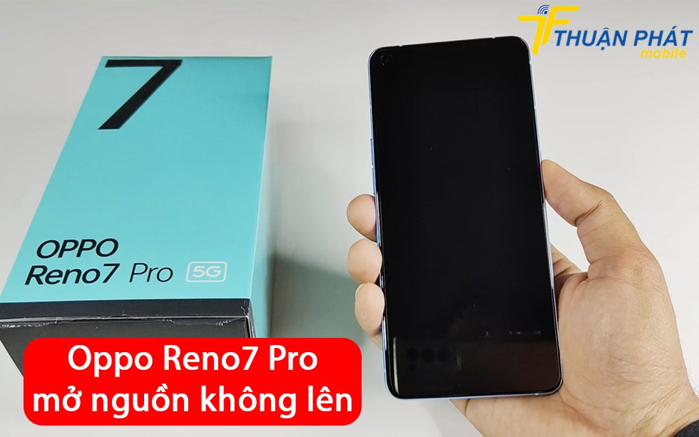 Oppo Reno7 Pro mở nguồn không lên
