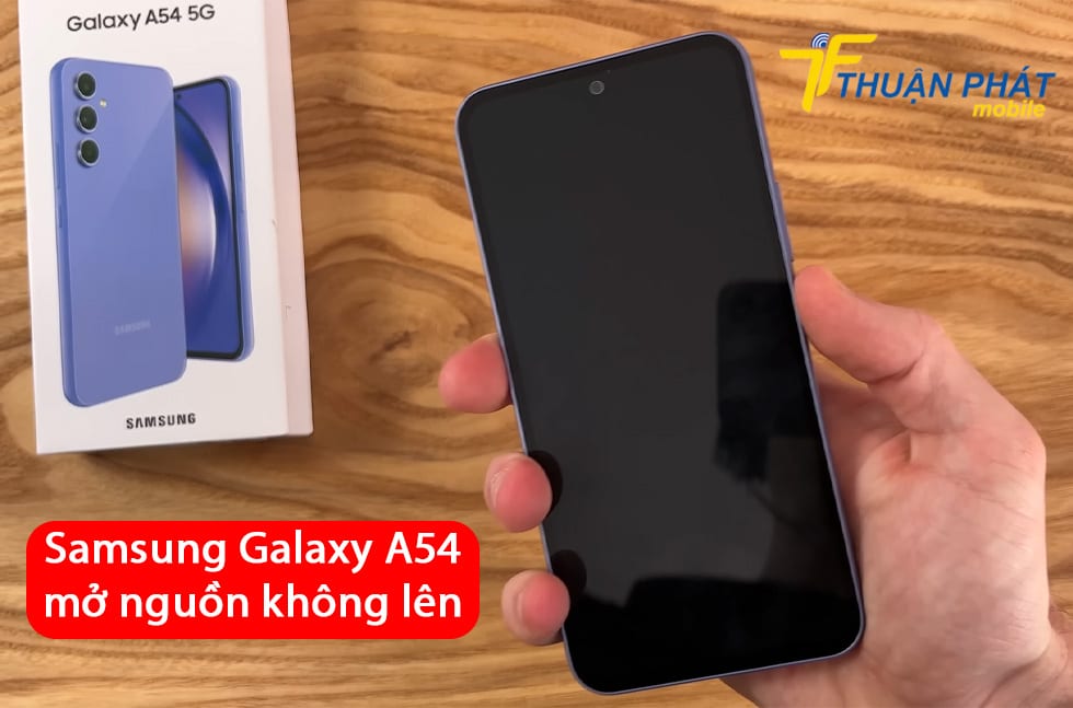 Samsung Galaxy A54 mở nguồn không lên