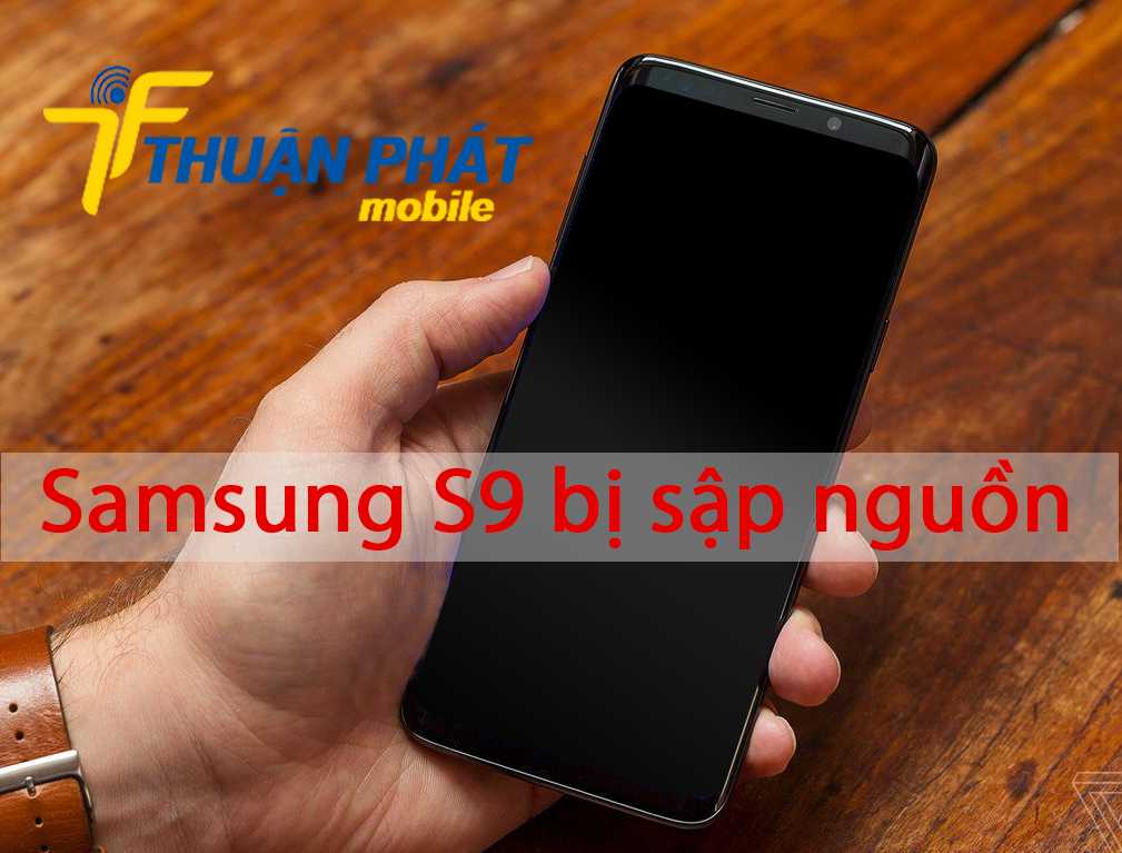 Samsung S9 bị sập nguồn