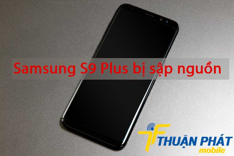 Samsung S9 Plus bị sập nguồn