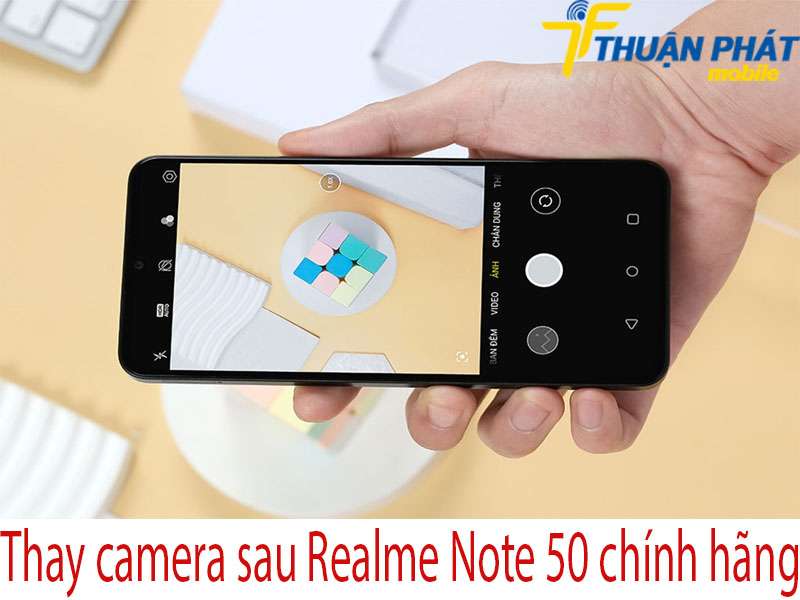 Thay camera sau Realme Note 50 tại Thuận Phát Mobile