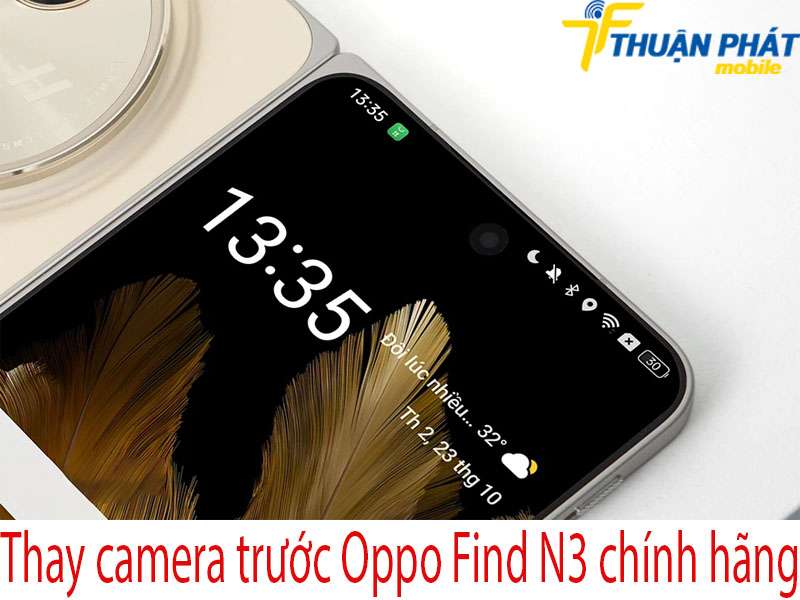 Thay camera trước Oppo Find N3 tại Thuận Phát Mobile
