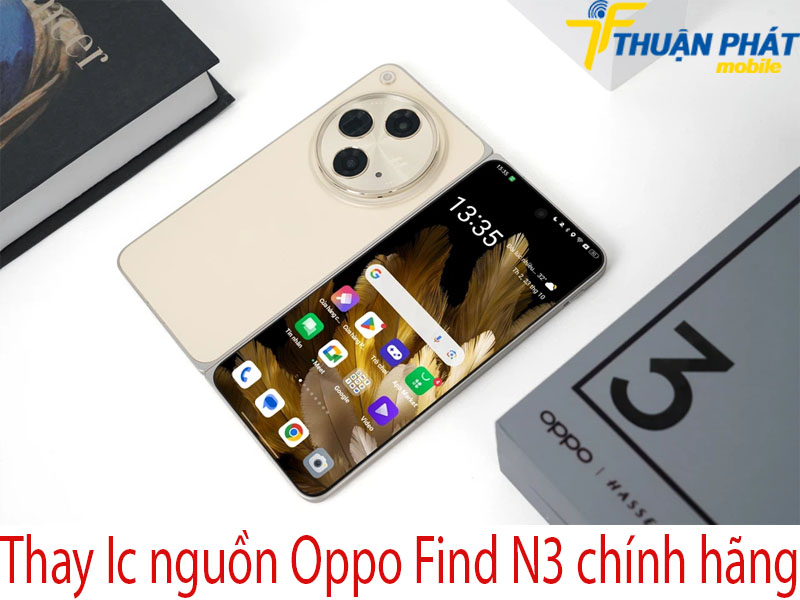 Thay Ic nguồn Oppo Find N3 chính hãngtại Thuận Phát Mobile
