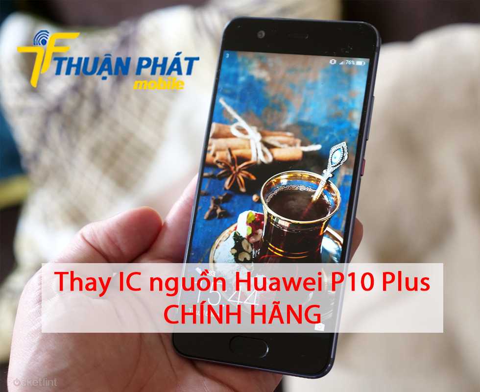 Thay IC nguồn Huawei P10 Plus chính hãng