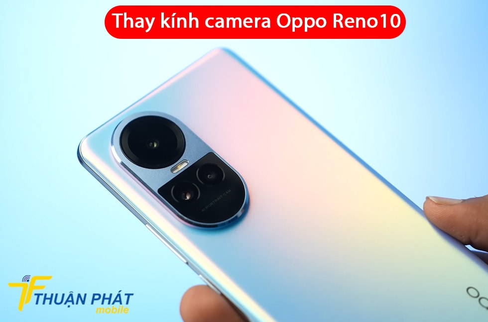 Thay kính camera Oppo Reno10