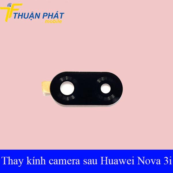 Thay kính camera sau Huawei Nova 3i chính hãng
