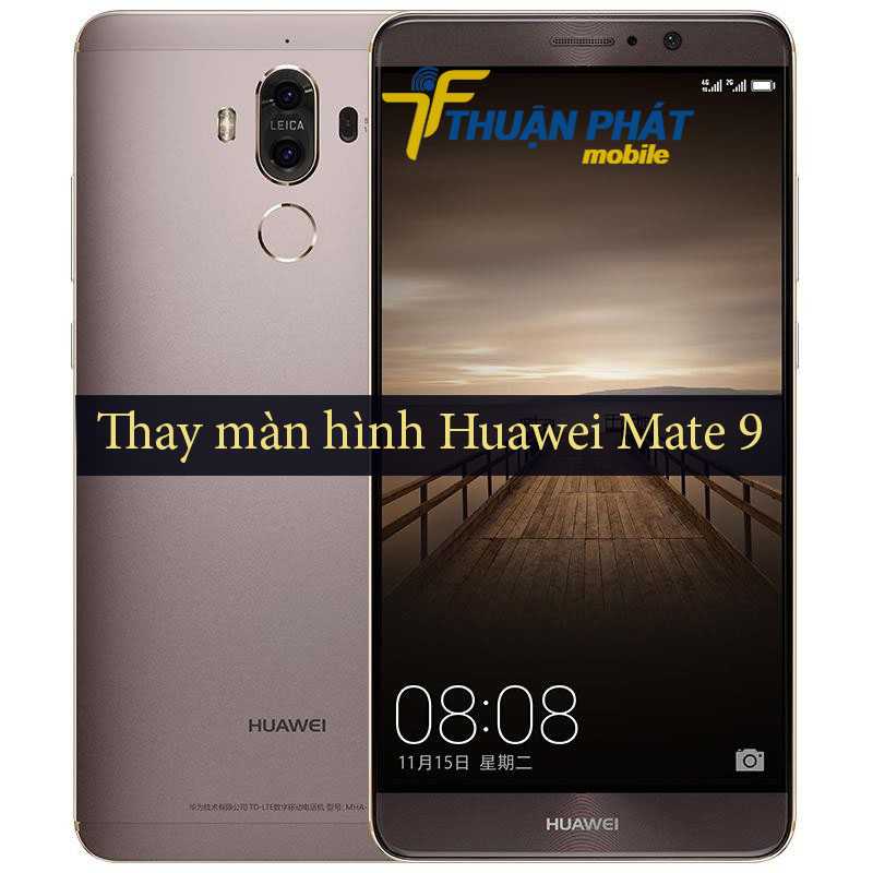 Thay màn hình Huawei Mate 9 tại Thuận Phát Mobile