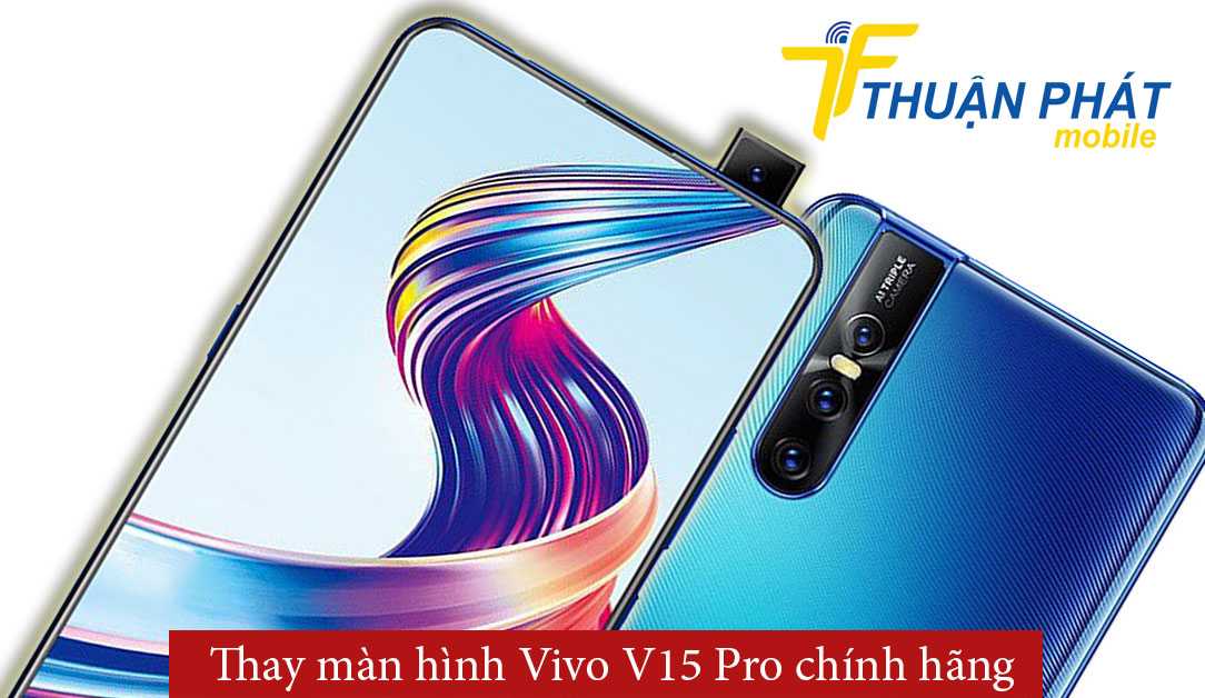 Thay màn hình Vivo V15 Pro chính hãng