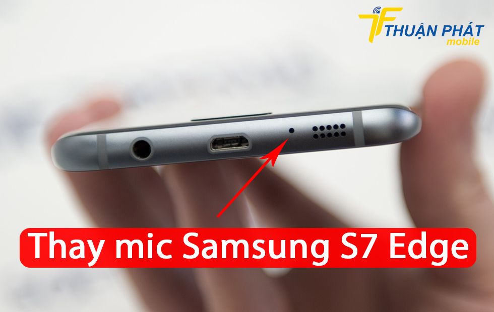 Thay mic Samsung S7 Edge
