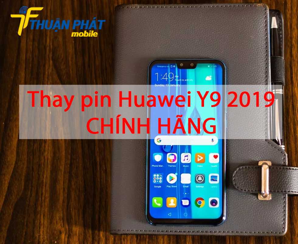 Thay pin Huawei Y9 2019 chính hãng