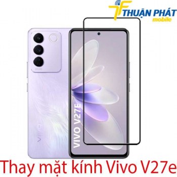 Thay-mat-kinh-Vivo-V27e