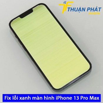 fix-loi-xanh-man-hinh-iphone-13-pro-max