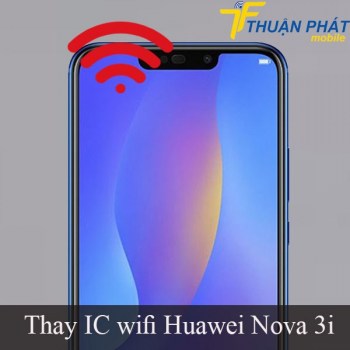 thay-ic-wifi-huawei-nova-3i