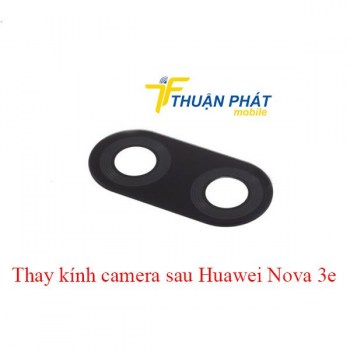 thay-kinh-camera-sau-huawei-nova-3e