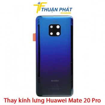 thay-kinh-lung-huawei-mate-20-pro