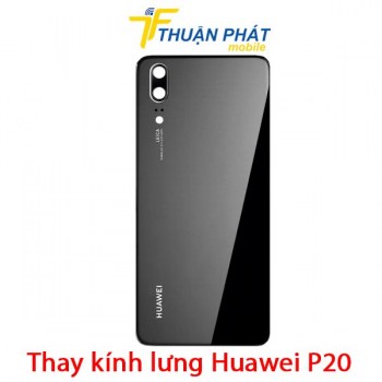 thay-kinh-lung-huawei-p20
