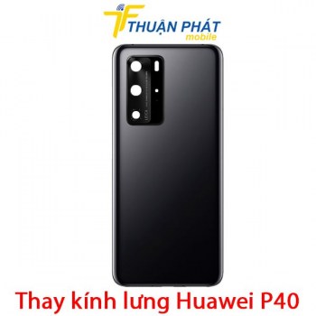 thay-kinh-lung-huawei-p40