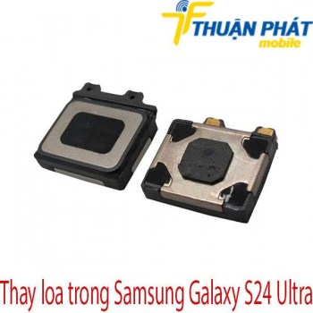 thay-loa-trong-Samsung-Galaxy-S24-Ultra