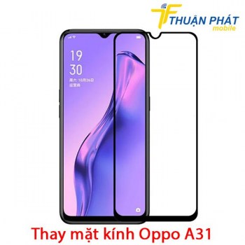 thay-mat-kinh-oppo-a31
