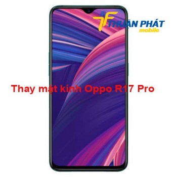 thay-mat-kinh-oppo-r17-pro