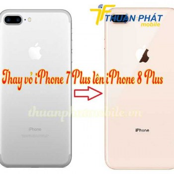 thay-vo-iphone-7-plus-len-iphone-8-plus-chinh-hang