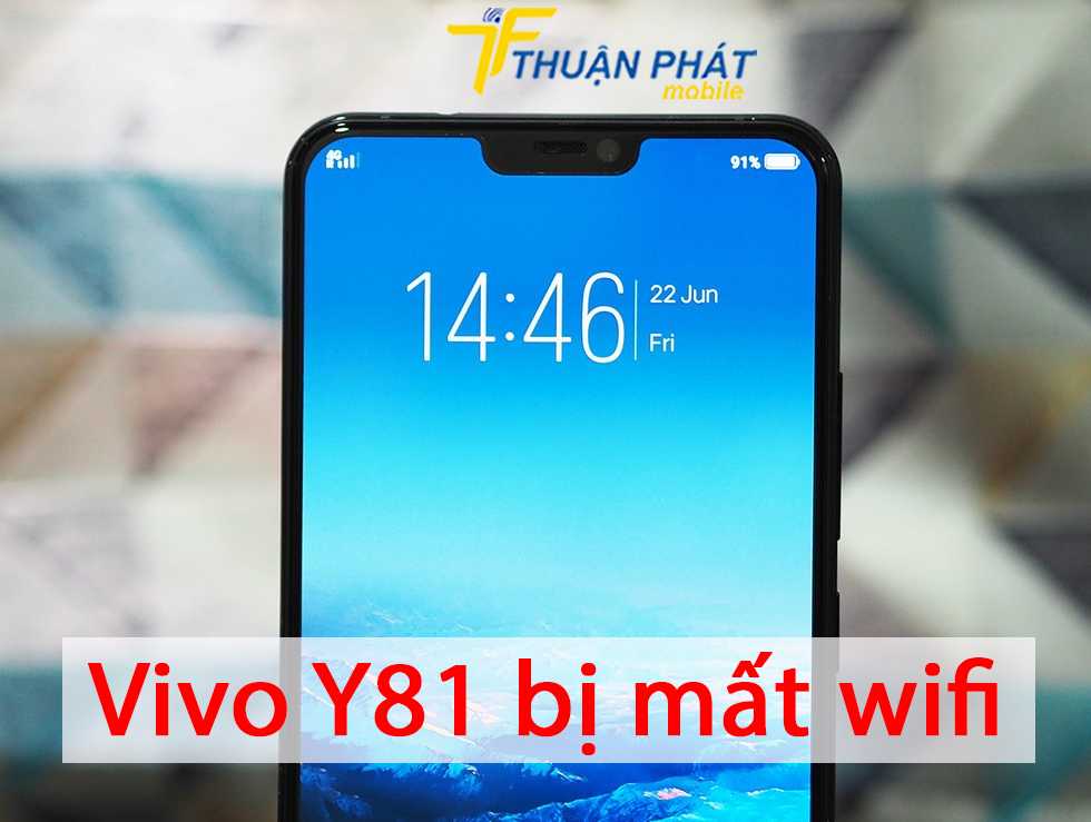 Vivo Y81 bị mất wifi