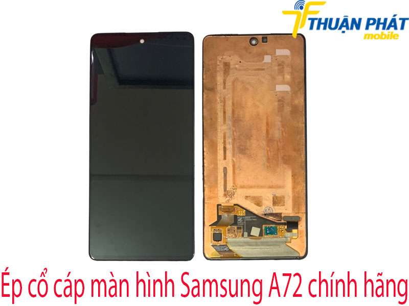 Ép cổ cáp màn hình Samsung A72 tại Thuận Phát Mobile