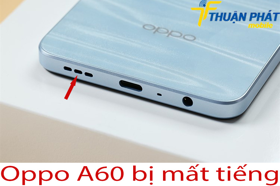 Oppo A60 bị mất tiếng