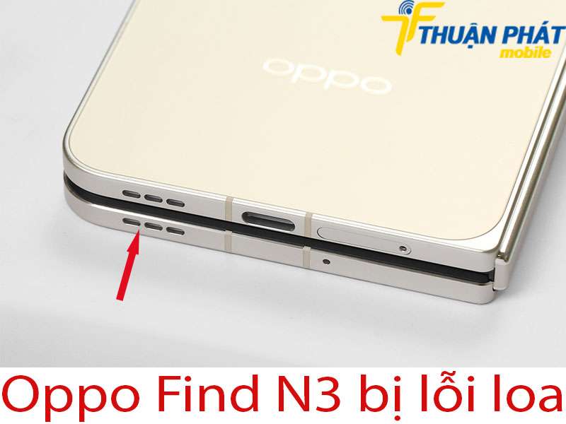 Oppo Find N3 bị lỗi loa
