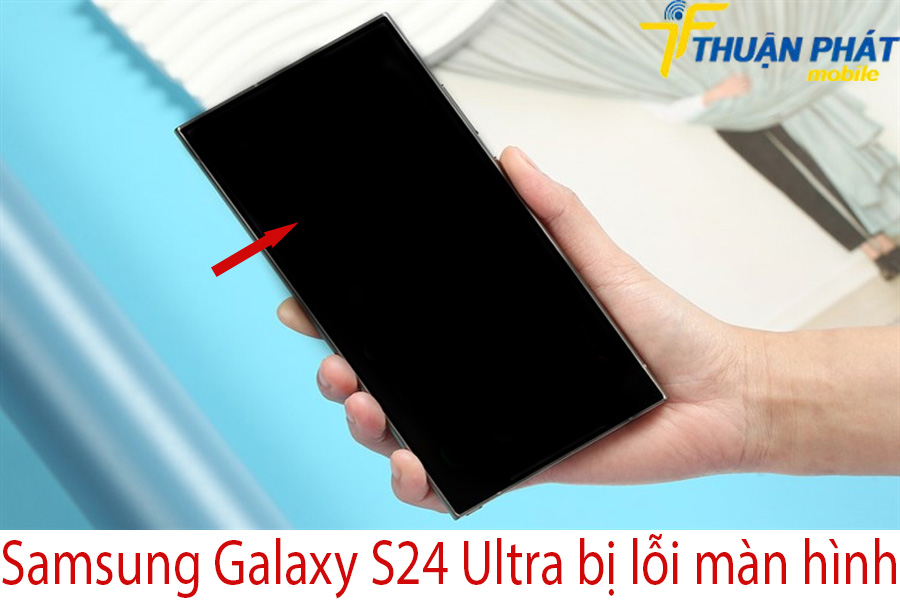 Samsung Galaxy S24 Ultra bị lỗi màn hình