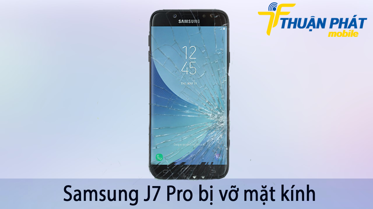 Samsung J7 Pro bị vỡ mặt kính