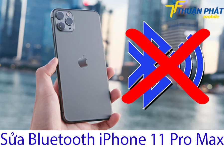 Sửa Bluetooth iPhone 11 Pro Max