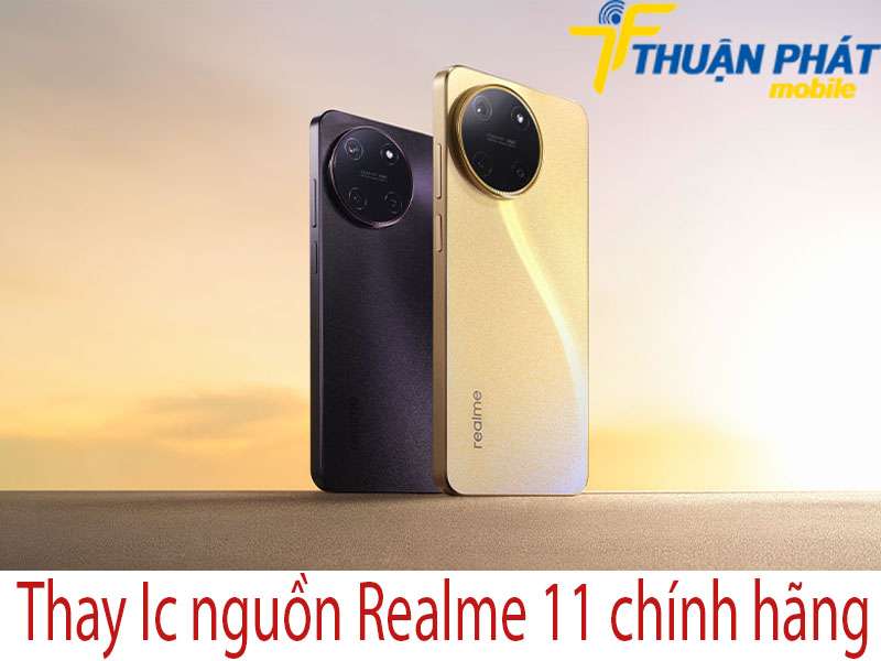 Thay Ic nguồn Realme 11 tại Thuận Phát Mobile 