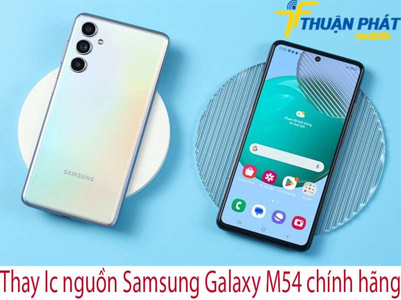 Thay Ic nguồn Samsung Galaxy M54 tại Thuận Phát Mobile