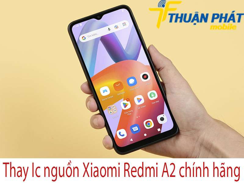 Thay Ic nguồn Xiaomi Redmi A2 tại Thuận Phát Mobile