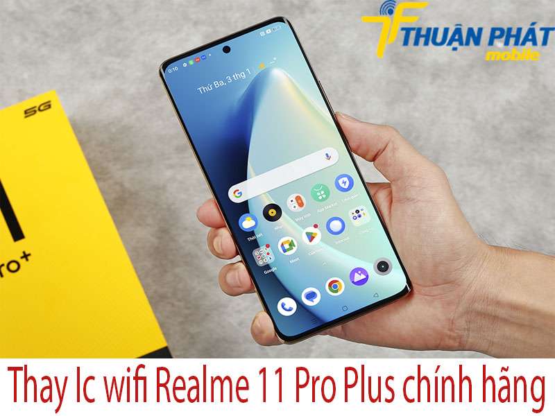 Thay Ic wifi Realme 11 Pro Plus tại Thuận Phát Mobile