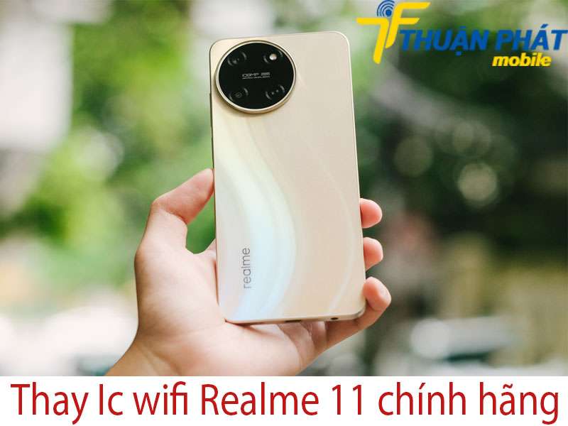 Thay Ic wifi Realme 11 tại Thuận Phát Mobile