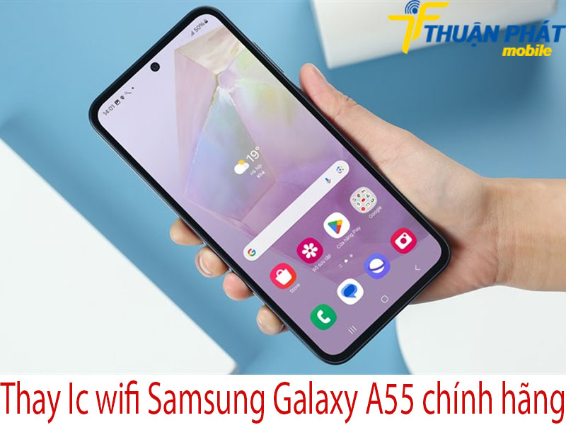 Thay Ic wifi Samsung Galaxy A55 chính hãng tại Thuận Phát Mobile